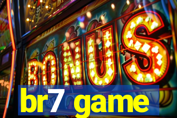 br7 game